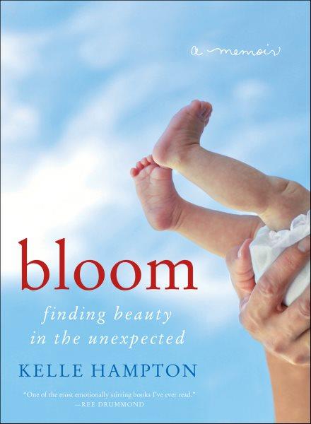 Bloom [electronic resource] : a memoir / Kelle Hampton.
