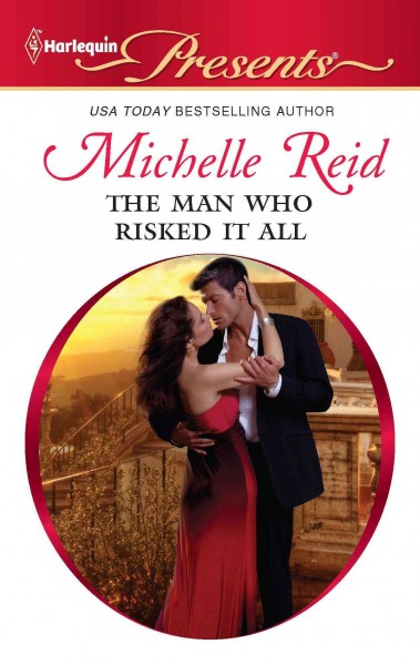 The man who risked it all [electronic resource] / Michelle Reid.