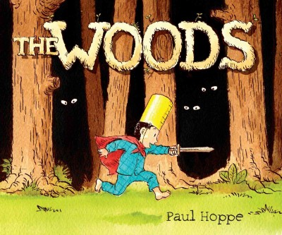 The woods [electronic resource] / by Paul Hoppe.