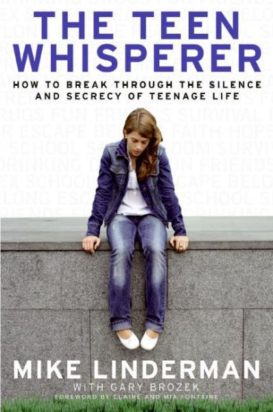 The teen whisperer [electronic resource] : how to break through the silence and secrecy of teenage life / Mike Linderman, with Gary Brozek.