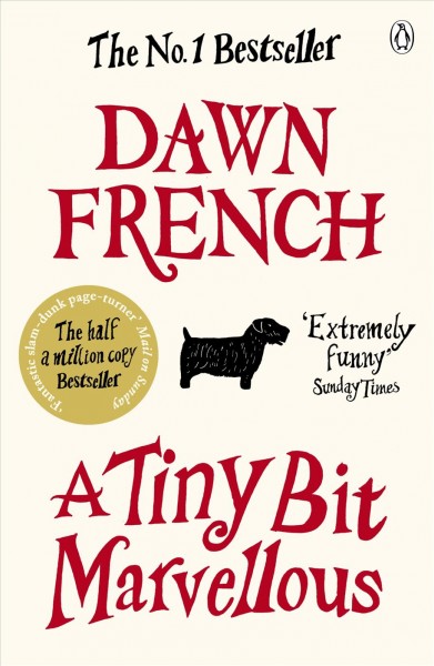 A tiny bit marvellous [electronic resource] / Dawn French.