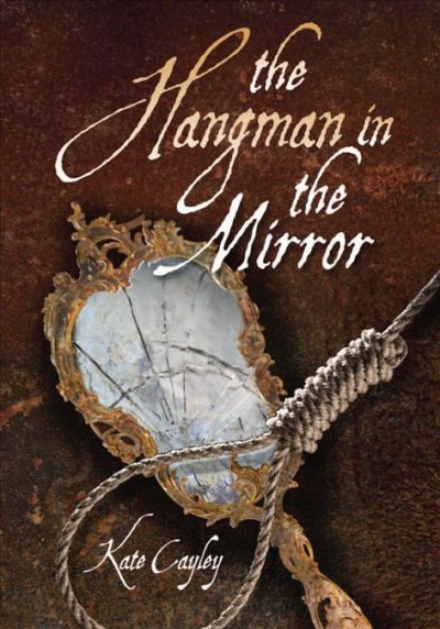 The hangman in the mirror [electronic resource] / Kate Cayley.
