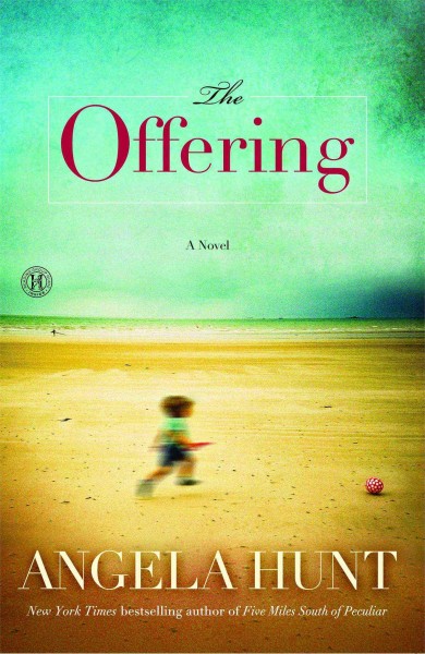 The offering : a novel / Angela Hunt.
