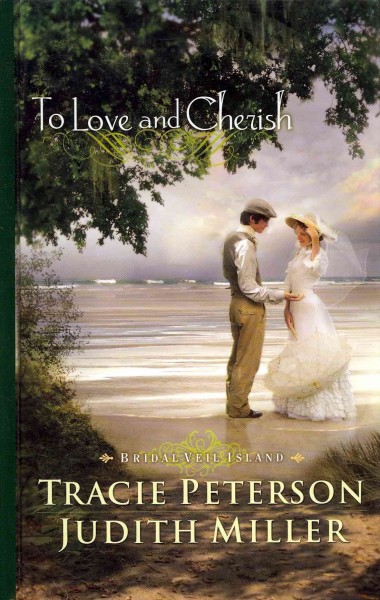 To love and cherish / Tracie Peterson and Judith Miller.