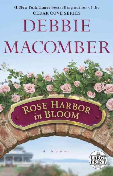 Rose Harbor in bloom : a novel /  Debbie Macomber.