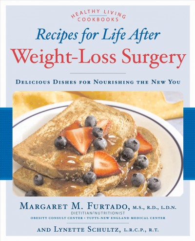 Recipes for life after weight-loss surgery [electronic resource] : delicious dishes for nourishing the new you / Margaret M. Furtado, Lynette Schultz, Joseph Ewing.