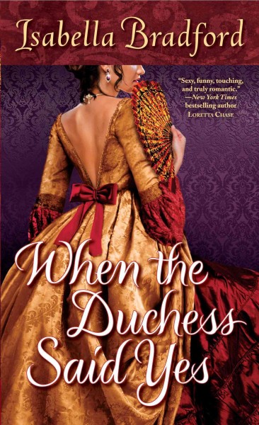 When the duchess says yes [electronic resource] : Wylder Sisters Series, Book 2 / Isabella Bradford.
