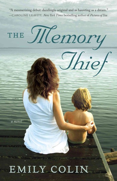 The memory thief [electronic resource] : a novel / Emily Colin.