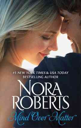 Mind over matter [electronic resource] / Nora Roberts.