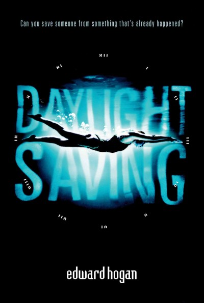 Daylight saving [electronic resource] / Edward Hogan.