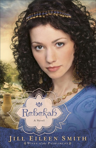 Rebekah : a novel / Jill Eileen Smith.