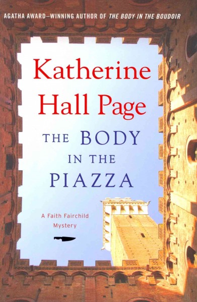 The body in the piazza : a Faith Fairchild mystery / Katherine Hall Page.