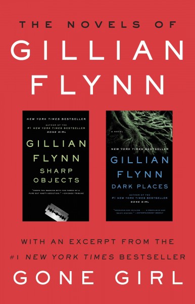 The novels of Gillian Flynn [electronic resource] : Sharp objects : Dark places / Gillian Flynn.