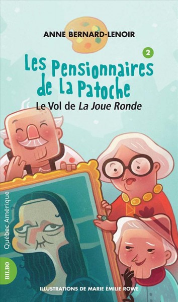Les pensionnaires de La Patoche. 2, Le vol de la joue ronde [electronic resource] / Anne Bernard-Lenoir ; illustrations, Marie Émilie Rowe.
