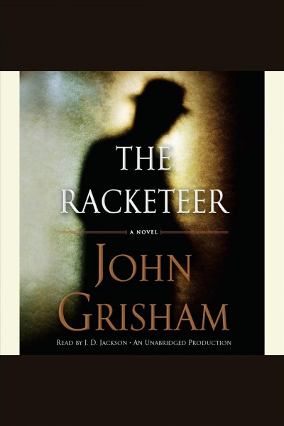 The racketeer [electronic resource] / John Grisham.