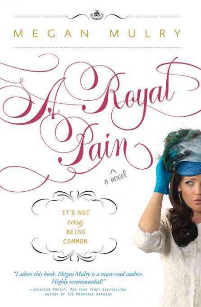A royal pain [electronic resource] / Megan Mulry.
