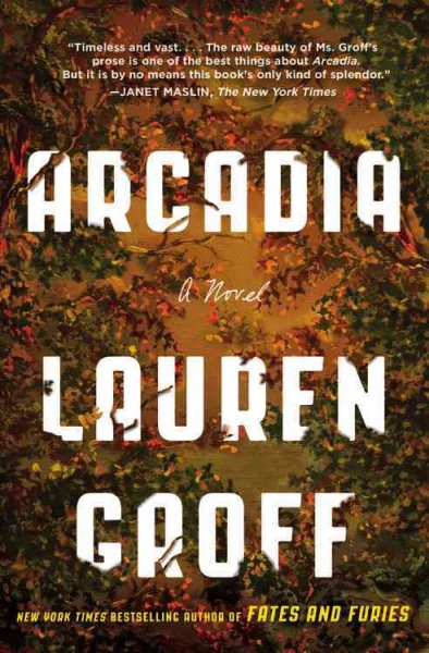 Arcadia [electronic resource] / Lauren Groff.