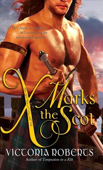 X marks the scot [electronic resource] : Bad Boys of the Highlands Series, Book 2 / Victoria Roberts.