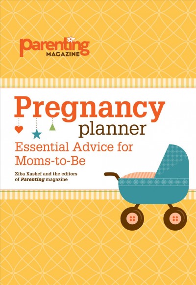 Pregnancy planner [electronic resource] : essential advice for moms-to-be.