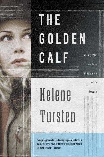The Golden Calf [electronic resource] / by Helene Tursten ; Translated by Laura A. Wideburg.
