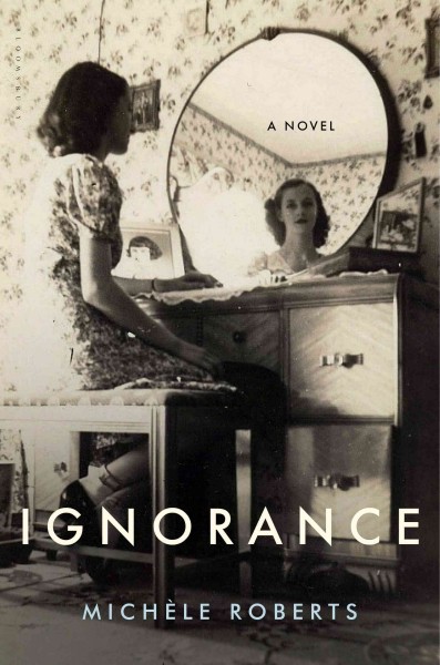 Ignorance [electronic resource] : a novel / Michele Roberts.