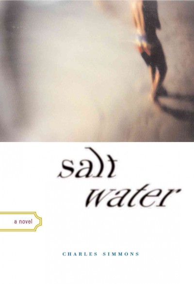 Salt water [electronic resource] : a novel / Charles Simmons.