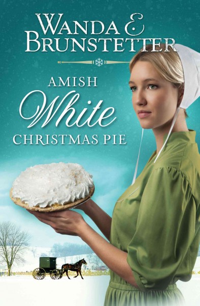 Amish white Christmas pie [electronic resource] / Wanda E. Brunstetter.
