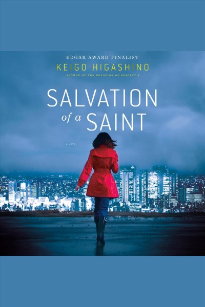 Salvation of a saint [electronic resource] / Keigo Higashino ; translated by Alexander O. Smith ; with Elye Alexander.