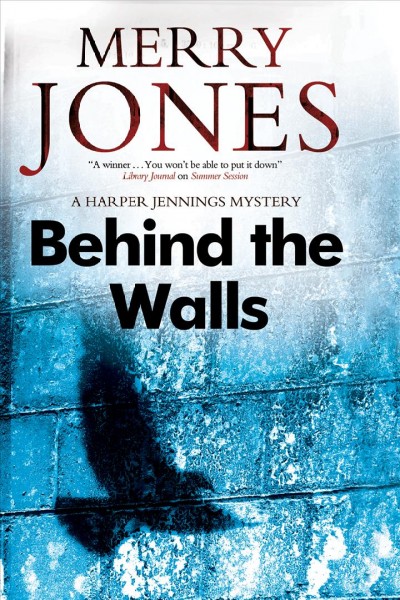 Behind the walls [electronic resource] / Merry Jones.