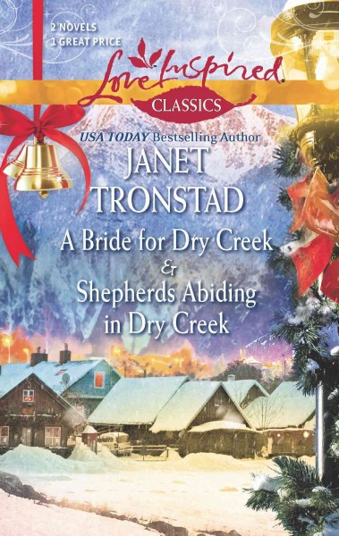 A bride for Dry Creek [electronic resource] ; &, Shepherds abiding in Dry Creek / Janet Tronstad.