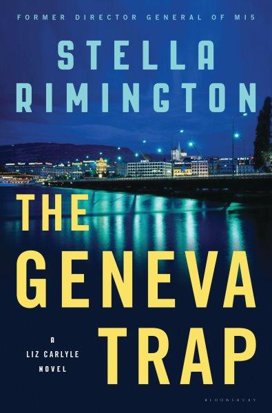 The Geneva trap [electronic resource] : a Liz Carlyle novel / Stella Rimington.