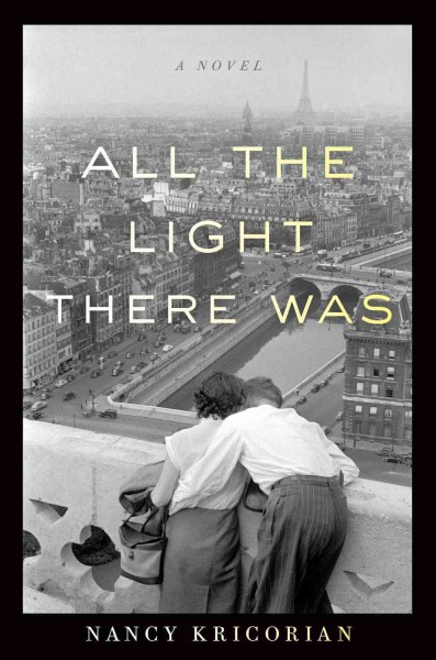 All the light there was : a novel / Nancy Kricorian.