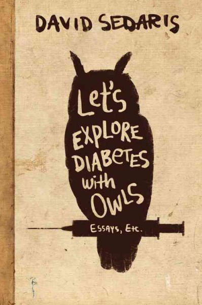Let's explore diabetes with owls / David Sedaris.