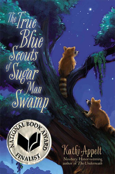 The true blue scouts of Sugar Man Swamp / Kathi Appelt.