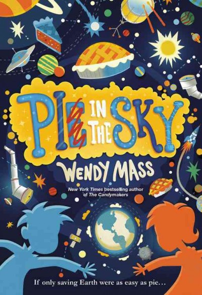 Pi in the sky / Wendy Mass ; [interior illustrations by Lauren Gentry/Jelly London].