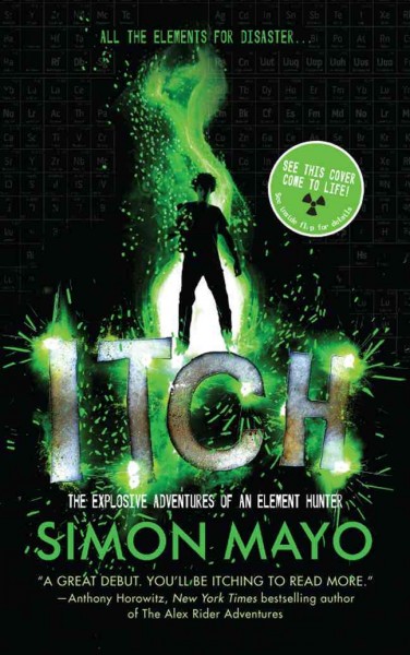 Itch : the explosive adventures of an element hunter / Simon Mayo.