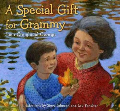 A special gift for Grammy / by Jean Craighead George ; illustrated by Steve Johnson and Lou Fancher.