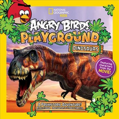 Angry birds playground : dinosaurs : a prehistoric adventure! / by Jill Esbaum ; dinosaur art by Franco Tempesta.