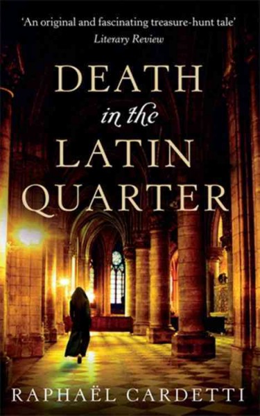 Death in the Latin quarter / Raphaël Cardetti ; translated from the Franch by Sonia Soto.