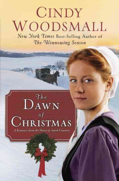 Dawn of Christmas : a romance from the heart of Amish country /  Cindy Woodsmall.