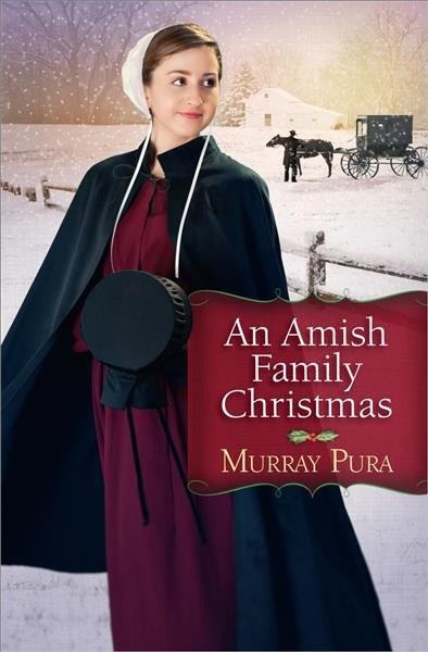 Amish family Christmas / Murray Pura.