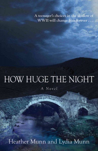 How huge the night : a novel / Heather Munn and Lydia Munn.