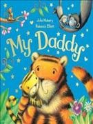 My Daddy / written by Julia Hubery ; illustrated by Rebecca Elliott.