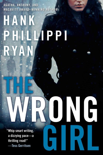 The wrong girl / Hank Phillippi Ryan.