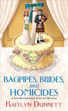 Bagpipes, brides and homicides / Kaitlyn Dunnett.