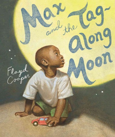 Max and the tag-along moon / Floyd Cooper.