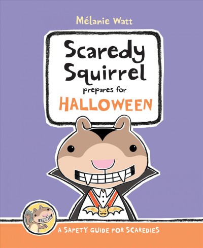 Scaredy Squirrel prepares for Halloween / Mélanie Watt.