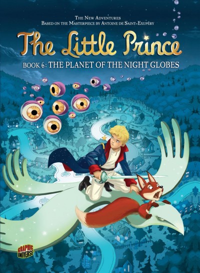 The little prince. Book 6, The Planet of the night globes / based on the animated series and an original story by Christel Gonnard ; story, Guillaume Dorison ; translation, Carol Burrell.