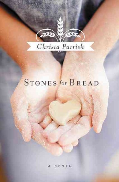 Stones for bread / Christa Parrish.