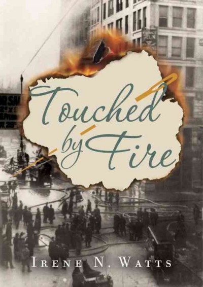 Touched by fire / Irene N. Watts.